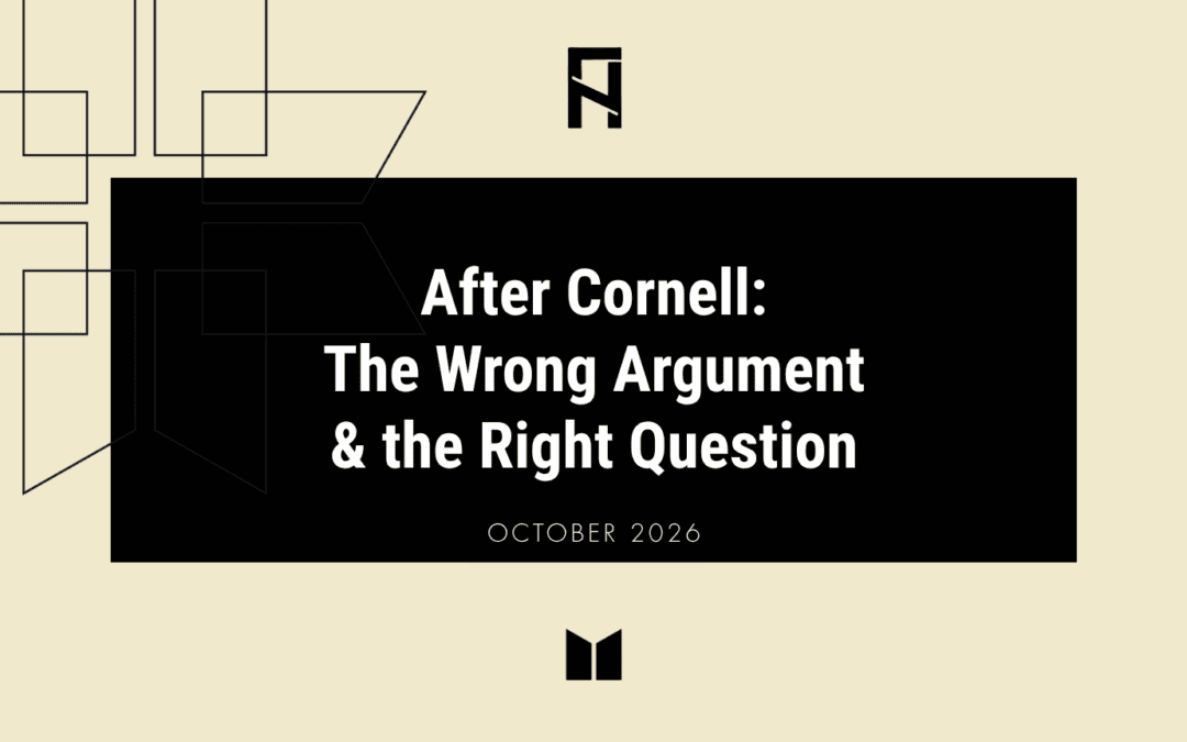 After Cornell: The Wrong Argument & the Right Question 