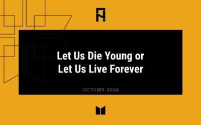 Let Us Die Young or Let Us Live Forever 