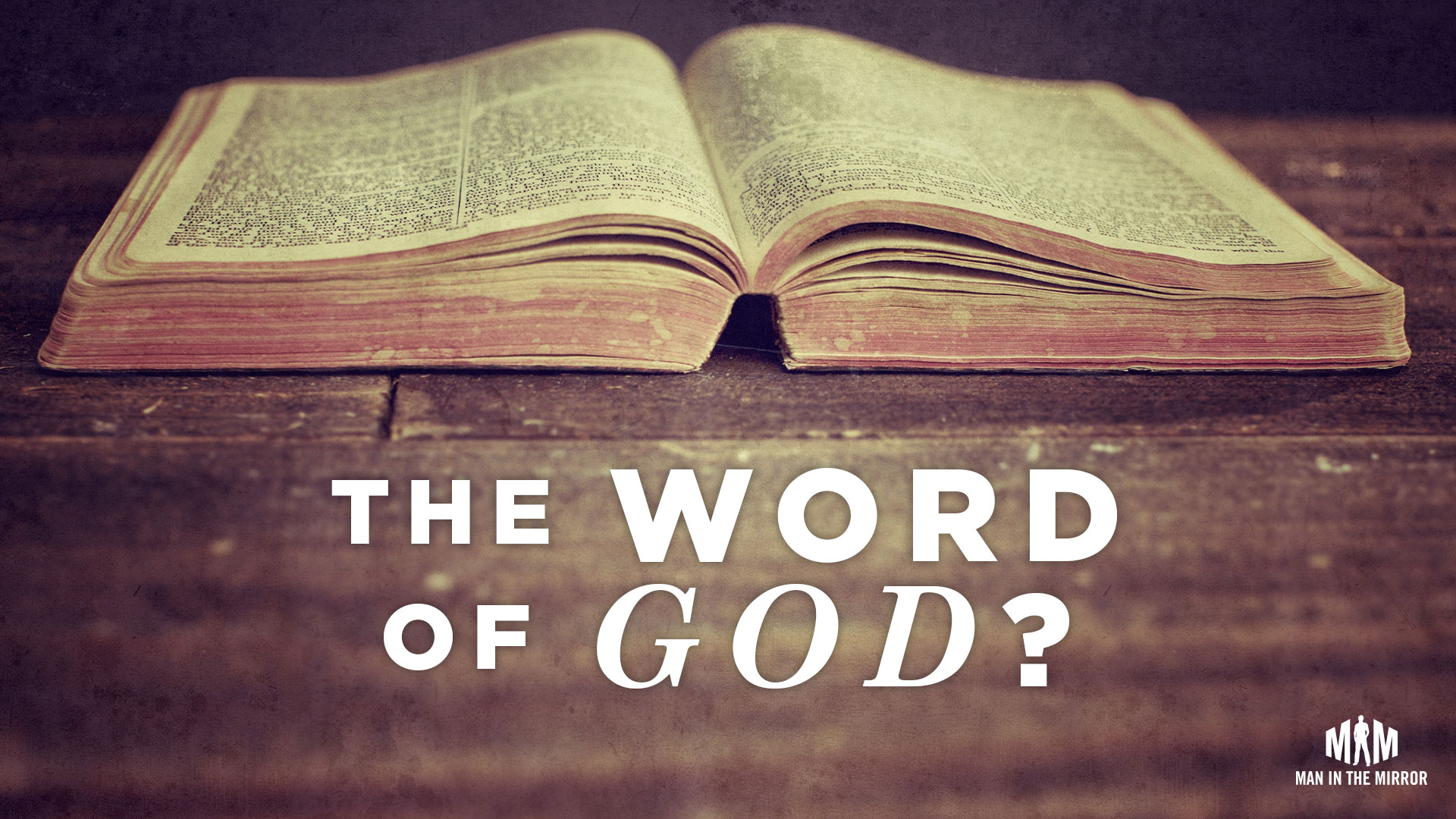 3 Reasons You Can Believe The Bible Is The Word Of God Man In The Mirror