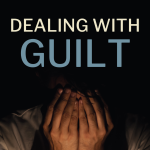 how to deal with guilt - dealing with guilt